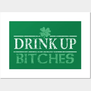 Drink Up Bitches St Patrick's Day Posters and Art